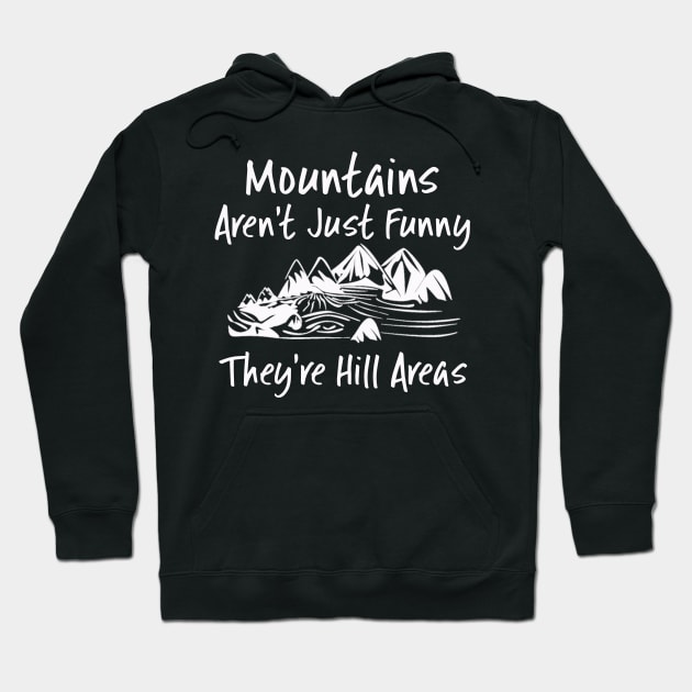 Mountains Aren't Just Funny They're Hill Areas Hoodie by DANPUBLIC